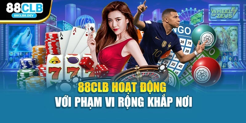 88CLB hoạt động với phạm vi rộng khắp nơi