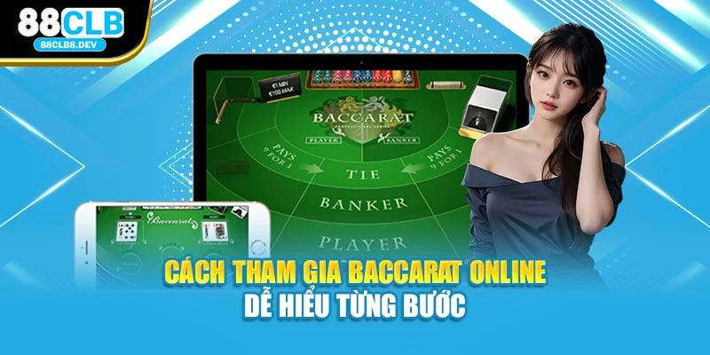 Cách tham gia Baccarat online dễ hiểu từng bước
