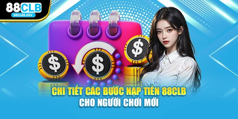 Chi tiết các bước nạp tiền 88CLB cho người chơi mới
