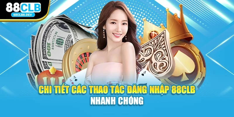 Chi tiết các thao tác đăng nhập 88CLB nhanh chóng