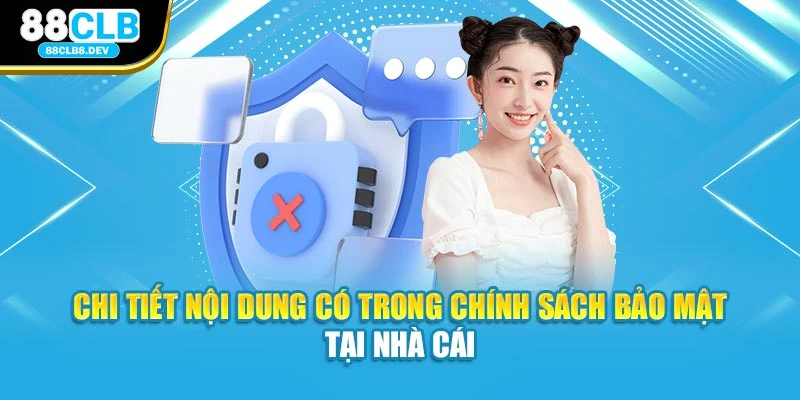 Chi tiết nội dung có trong chính sách bảo mật tại nhà cái