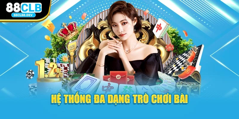 Hệ thống đa dạng trò chơi bài