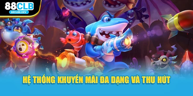 Hệ thống khuyến mãi đa dạng và thu hút