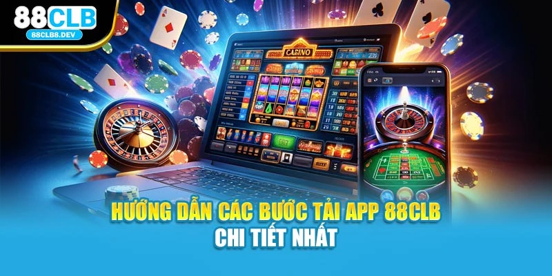 Hướng dẫn chi tiết bước tiến hành tải app 88clb chi tiết nhất
