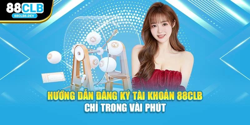 Hướng dẫn đăng ký tài khoản 88clb chỉ trong vài phút