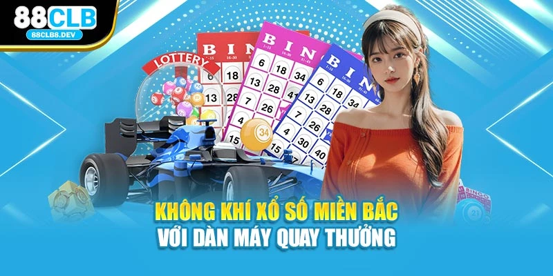 Không khí Xổ Số Miền Bắc với dàn máy quay thưởng