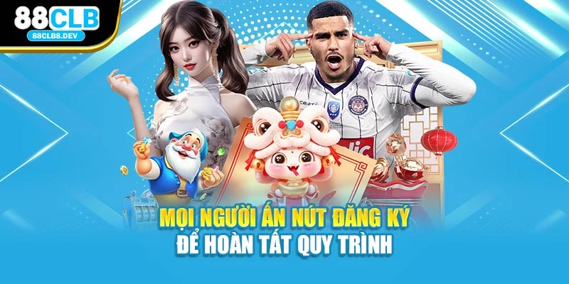 Mọi người ấn nút đăng ký để hoàn tất quy trình