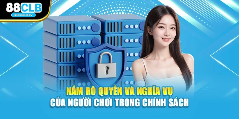 Nắm rõ quyền và nghĩa vụ của người chơi trong chính sách
