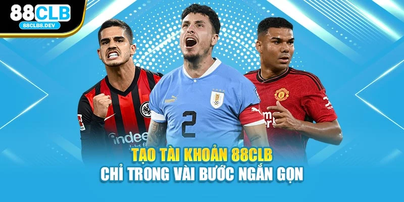 Tạo tài khoản 88clb chỉ trong vài bước ngắn gọn