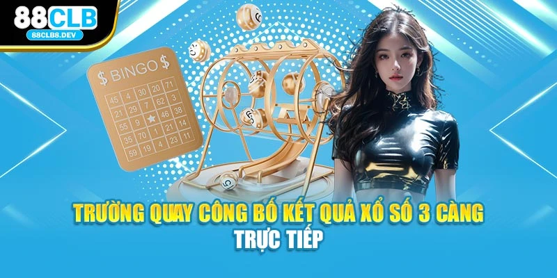 Trường quay công bố kết quả Xổ số 3 càng trực tiếp