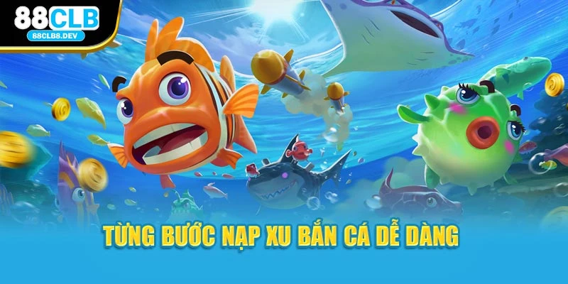 Từng bước nạp xu bắn cá dễ dàng