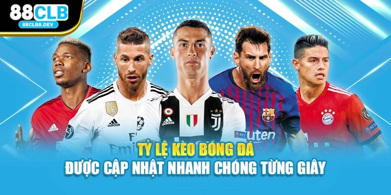 Tỷ lệ kèo bóng đá được cập nhật nhanh chóng từng giây