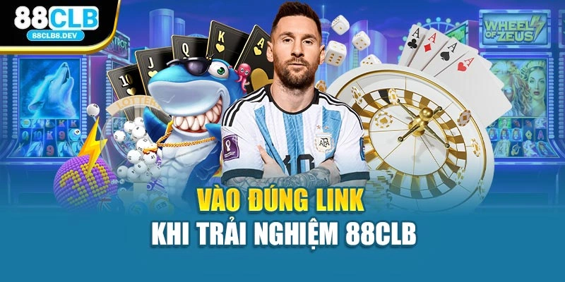 Vào đúng link khi trải nghiệm 88CLB