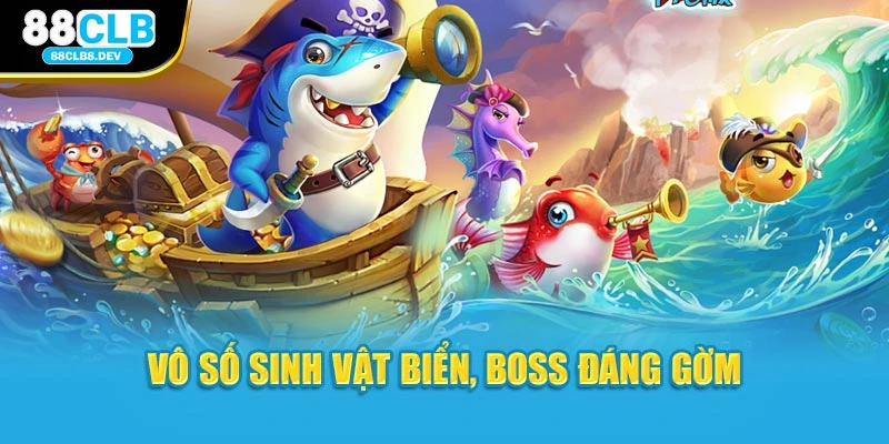 Vô số sinh vật biển, boss đáng gờm